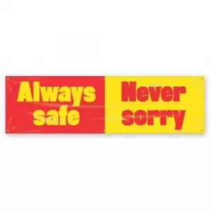 Accuform MBR929 Banner with Legend "Always Safe Never Sorry"
